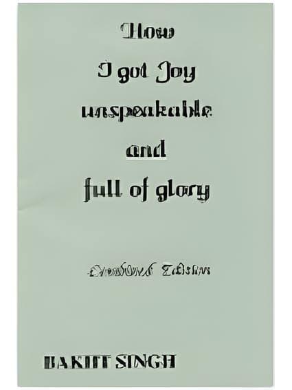 HOW I GOT JOY UNSPEAKABLE AND FULL OF GLORY